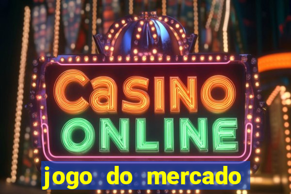 jogo do mercado dinheiro infinito